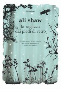 La ragazza dai piedi di vetro Ali Shaw