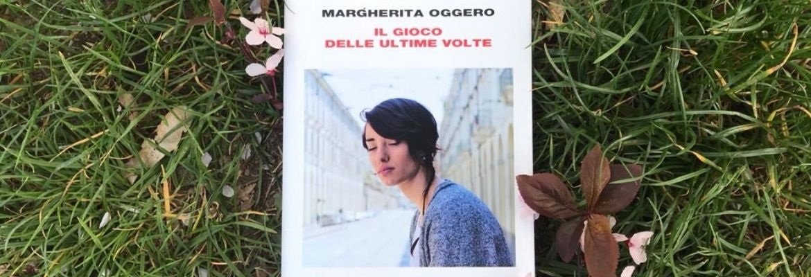 margherita oggero, il gioco delle ultime volte